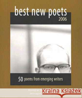 Best New Poets 2006: 50 Poems from Emerging Writers Pankey, Eric 9780976629610 University of Virginia Press