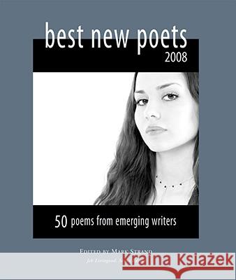 Best New Poets: 50 Poems from Emerging Writers Strand, Mark 9780976629634