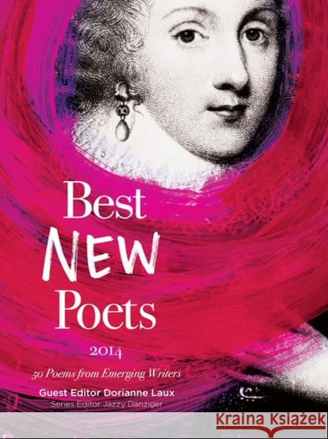 Best New Poets: 50 Poems from Emerging Writers Dorianne Laux Jazzy Danziger 9780976629696