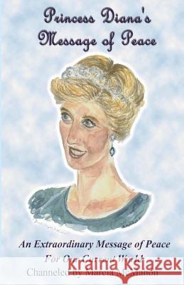 Princess Diana's Message of Peace: An Extraordinary Message of Peace for our Current World McMahon, Marcia 9780976647713