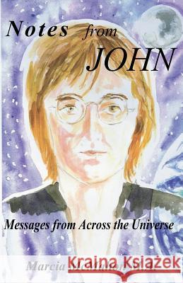 Notes from John: Messages from Across the Universe Marcia a. McMaho 9780976647720 Messages for World Peace Books