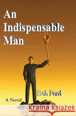 An Indispensable Man Bob Ford 9780976652403 Deerfield Park