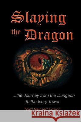 Slaying the Dragon: The Journey from the Dungeon to the Ivory Tower David J. Koch 9780976660637