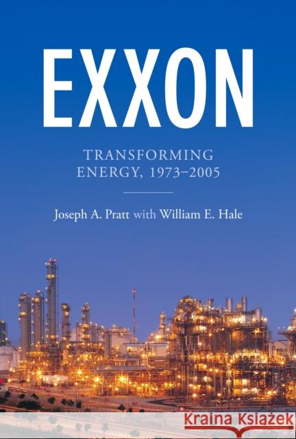 EXXON: Transforming Energy, 1973-2005 Pratt, Joseph A. 9780976669784