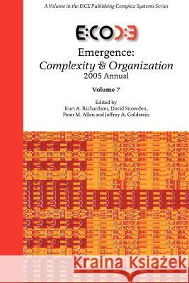 Emergence: Complexity & Organization 2005 Annual Richardson, Kurt A. 9780976681434 Isce Publishing