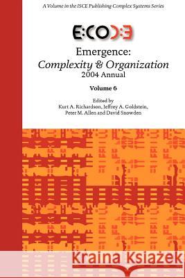 Emergence: Complexity & Organization 2004 Annual Richardson, Kurt A. 9780976681458 Isce Publishing