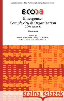 Emergence: Complexity & Organization 2004 Annual Richardson, Kurt A. 9780976681489 Isce Publishing