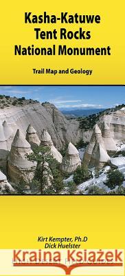 Kasha-Katuwe Tent Rocks National Monument Kirt Kempter Dick Huelster 9780976683933 High Desert Field Guides