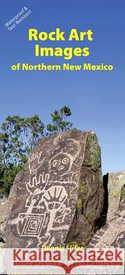 Rock Art Images of Northern New Mexico Dennis Slifer 9780976683964 High Desert Field Guides