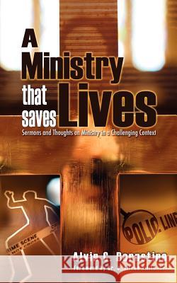 A Ministry That Saves Lives: Sermons and Thoughts on Ministry in a Challenging Context Alvin C. Bernstine 9780976702092 ACB Ministries