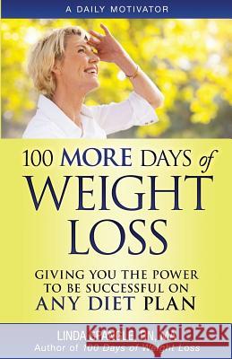 100 MORE Days of Weight Loss: Giving You the Power to Be Successful on Any Diet Plan Spangle, Linda 9780976705741 Sunquest Media