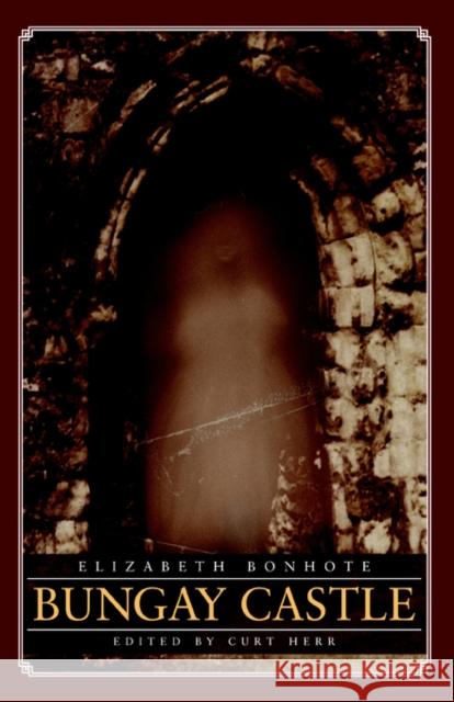 Bungay Castle: A Novel Elizabeth Bonhote, Curt Herr 9780976721253 Zittaw Press