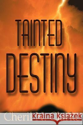 Tainted Destiny Cheril N. Clarke 9780976727316 Dodi Press