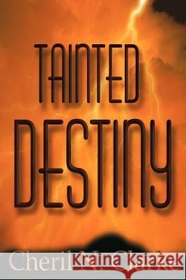 Tainted Destiny Cheril N. Clarke 9780976727316