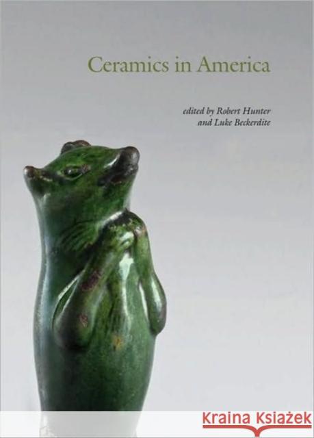 Ceramics in America 2009 Hunter, Robert 9780976734444 Chipstone Foundation