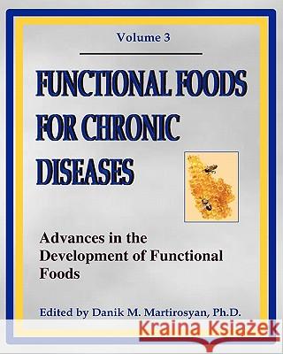 Functional Foods For Chronic Diseases: Advances In The Development Of Functional Foods Martirosyan, Danik M. 9780976753544