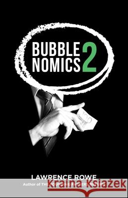 Bubblenomics 2 Rowe, Lawrence 9780976766827 MDR Press