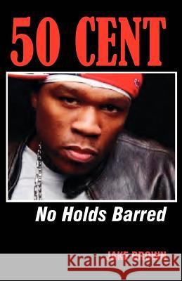 50 Cent - No Holds Barred Jake Brown 9780976773528