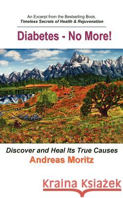 Diabetes - No More! Andreas Moritz 9780976794462 Ener-Chi.com