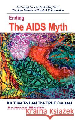 Ending The AIDS Myth Andreas Moritz 9780976794493 
