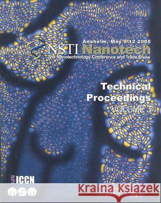 NSTI Nanotech: Technical Proceedings: Volume 3 Nano Science and Technology Institute 9780976798521 Nano Science and Technology Institute