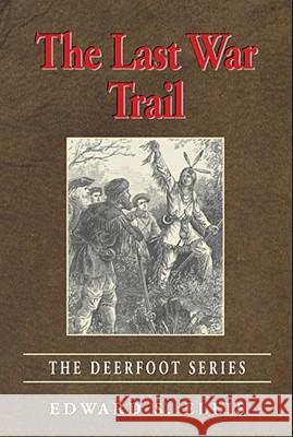 The Last War Trail Edward S. Ellis 9780976800781 Phoenix International