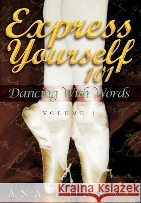 Express Yourself 101 Dancing with Words VOLUME 1 Ana Monnar 9780976803522