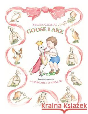 Stacie's Geese at Goose Lake Margaret Whitaker 9780976805106 Rosefountain Press, LLC