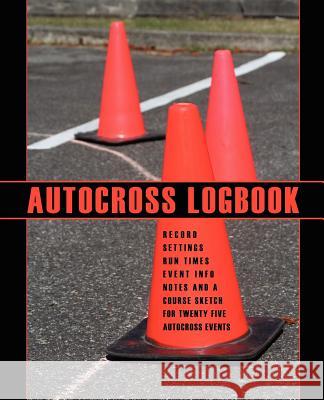 Autocross Logbook Kimberly Eddleman 9780976807629 Jera Publishing