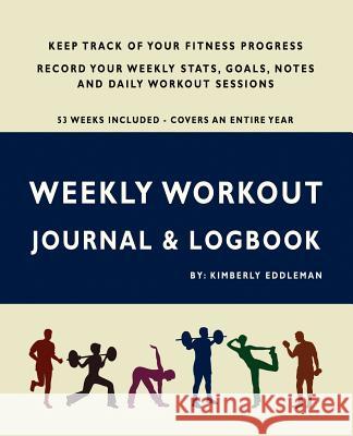 Weekly Workout Journal & Logbook Kimberly Eddleman 9780976807636 Jera Web Creations