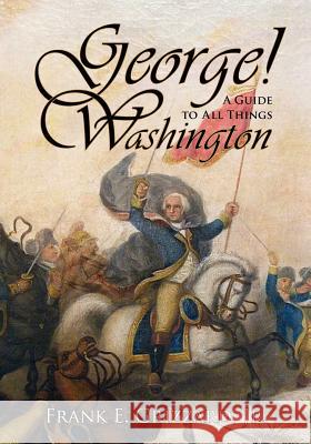George! a Guide to All Things Washington Frank E. Grizzar 9780976823803 Mariner Companies, Inc.