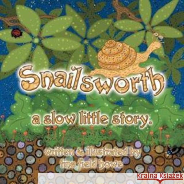 Snailsworth, a slow little story Howe, Tina Field 9780976858539