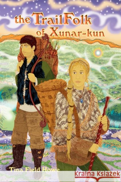 The Trailfolk of Xunar-Kun: Book Two in the Tellings of Xunar-Kun Field Howe, Tina 9780976858553 Booklocker.com