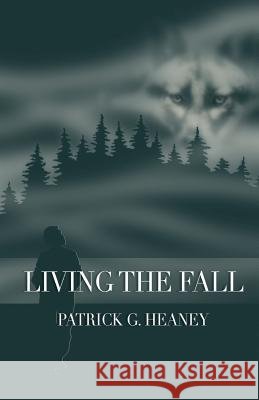 Living the Fall Patrick G. Heaney 9780976863502