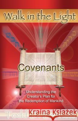 Covenants: Understanding the Creator's Plan for the Redemption of Mankind Todd D. Bennett 9780976865971 Shema Yisrael Publications