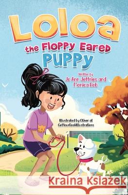 Loloa the FLoppy Ear-ed Puppy Jo Ann Jeffries Monica M. Bob Oliver Bundoc 9780976876212 JJ Publishing LLC