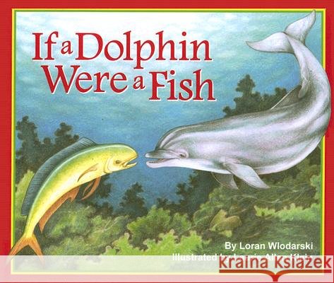 If a Dolphin Were a Fish Loran Wlodarski Laurie Allen Klein 9780976882329