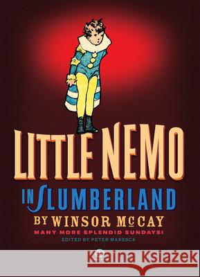 Little Nemo in Slumberland: Many More Splendid Sundays, Volume 2 Winsor McCay Peter Maresca 9780976888550 Sunday Press Books