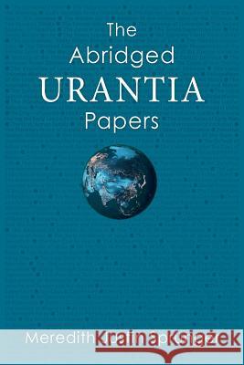 The Abridged Urantia Papers Meredith Justin Sprunger 9780976889663 Square Circles Publishing