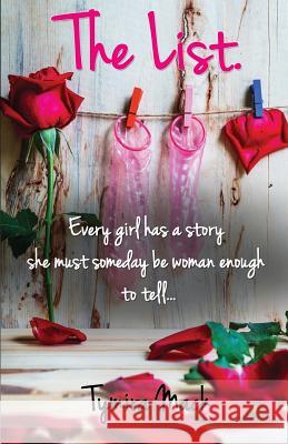 The List: Every girl has a story she must someday be woman enough to tell Mack, Tymira 9780976910442 Ty Mack & Associates