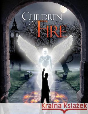 Children of Fire RPG: A Roleplaying Game of Angels and Demons Erich Wambach Scott Lininger Scott Lininger 9780976911937 Blindluck Studios