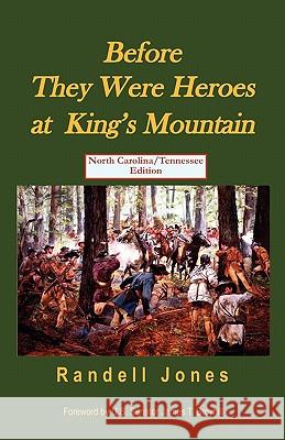 Before They Were Heroes at King's Mountain - North Carolina Edition Randell Jones 9780976914921 Daniel Boone Footsteps