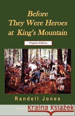Before They Were Heroes at King's Mountain (Virginia Edition) Randell Jones 9780976914938 Daniel Boone Footsteps