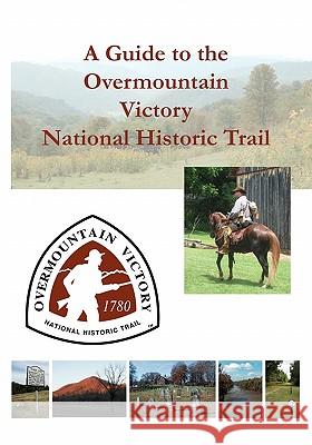 A Guide to the Overmountain Victory National Historic Trail Randell Jones 9780976914952 Daniel Boone Footsteps