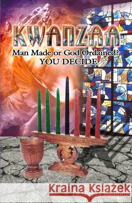 Kwanzaa, Man Made or God Ordained?: You Decide Peggy a. Ford Yvonne Buckner 9780976928010 Iron Sharpe Publishing