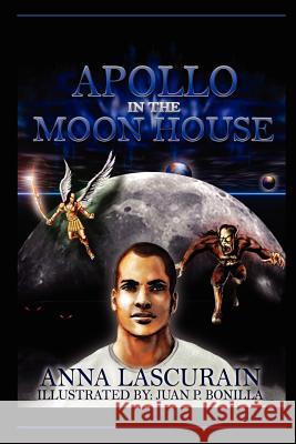 Apollo in The Moon House Lascurain, Anna M. 9780976961239 Darker Intentions Press