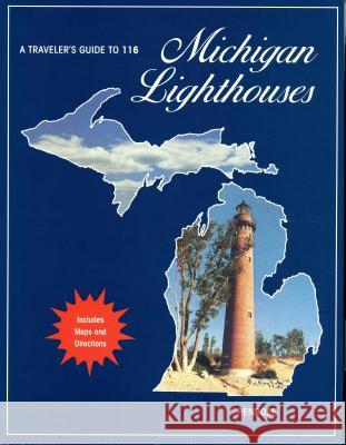 A Traveler's Guide to 116 Michigan Lighthouses Laurie Penrose 9780976962915 Penrose Pub