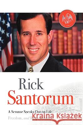 Rick Santorum Rick Santorum 9780976966807 Monument Press
