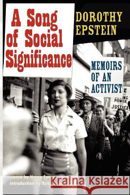 A Song of Social Significance: Memoirs of an Activist Epstein, Dorothy 9780976986270 Ben Yehuda Press