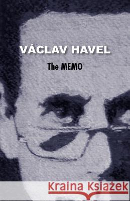 Memo (Havel Collection) V. Clav Havel Paul Wilson Edward Einhorn 9780977019755 Theater 61 Press